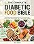The Complete Diabetic Food Bible: 200+ Blood Sugar-Friendly Recipes with Low-Carb Meal Plans, Glycemic Index Guide & Nutrition Tips for Type 1 & Type 2 Diabetes Management