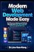 Modern Web Development Made Easy: Build Responsive Websites and Full-Stack Web Apps with HTML, CSS, JavaScript, TypeScript, and ASP.NET Core