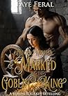 Hunted, Knotted & Marked By The Goblin King by Faye Feral