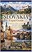 SLOVAKIA Expat Guide: Between Castles, Concrete and Quiet Codes The real guide to settling in a country that reveals itself slowly (Living Abroad by Obscyra Book 104)