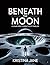 Beneath the Moon: A Lunar First Contact Sci-Fi Thriller
