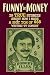 Funny is Money - 39 True Stories About How I Made a Sh!t Ton ... by Róbert Illés