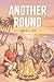 Another Round (Family Edition): Stories of Confidence, Competence, and the Weather Between