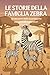 Le storie della famiglia zebra: 10 racconti della buonanotte per piccoli esploratori (Italian Edition)