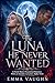 The Luna He Never Wanted: A Fated Mates Paranormal Romance with an Enemies to Lovers Alpha Twist