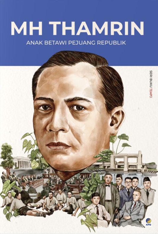 MH Thamrin - Anak Betawi Pejuang Republik