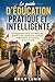 Le guide d’éducation pratique et intelligente: Stratégies éprouvées pour élever des enfants et des adolescents confiants, indépendants et conscients de leur sécurité (French Edition)