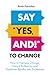 Say "Yes, And!" to Change: ...