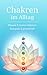 Chakren im Alltag: Rituale & innere Balance kompakt & praxisnah (German Edition)