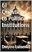 61 Questions to Political Institutions (Questions to Political Science Book 12)