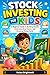 STOCK INVESTING FOR KIDS: A Beginner Guide to Building Wealth, Understanding Shares, and Growing Money Early