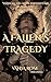 A FALLEN'S TRAGEDY