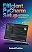 Efficient Pycharm Setup: A ...