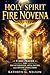 Holy Spirit Fire Novena: 9-Day Prayer for Breakthrough, Open Doors, and Divine Direction