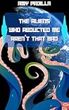 The Aliens Who Ab...