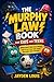 THE MURPHY LAW BOOK FOR KIDS AND TEENS: “When Everything Goes Wrong: How to Stay Calm, Think Smart, and Bounce Back Stronger”