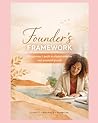 The Founder's Framework: Entrepreneur’s guide to aligned ambition and grounded growth