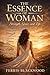 THE ESSENCE OF WOMAN