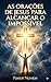 AS ORAÇÕES DE JESUS PARA ALCANÇAR O IMPOSSÍVEL (Portuguese Edition)