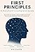 First Principles: The Polymath's Complete Guide