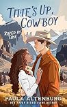 Time’s Up, Cowboy by Paula Altenburg