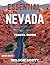 ESSENTIAL NEVADA TRAVEL GUIDE 2026-2027: Nevada: Where Endless Desert Horizons Meet Neon City Lights, Ancient Landscapes, and a Spirit of Adventure That Never Sleeps