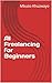 AI Freelancing for Beginners