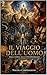 il viaggio dell'uomo: dalla verità alla consapevolezza (“La Mappa della Coscienza – Decodifica dei Racconti Universali” Vol. 9) (Italian Edition)