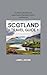 SCOTLAND TRAVEL GUIDE: A Complete Handbook for Exploring the Highlands, Islands, and Beyond