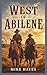 West of Abilene: A Western Novel of Brotherhood, Grit, and the Western Trail, 211 pages, 5x8 inches. (The Willis Brothers Western Series)