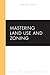 Mastering Land Use and Zoning (Mastering Series)