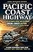 PACIFIC COAST HIGHWAY: The Ultimate Road Trip Planner (2026–2027 Edition) From San Diego to the Oregon Border