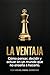 LA VENTAJA: Cómo pensar, decidir y actuar en un mundo que no enseña a hacerlo.: Mentalidad Estratégica, Inteligencia Social y Control Emocional para ... y ganar en la vida real (Spanish Edition)