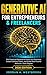 Generative AI for Entrepreneurs & Freelancers: The Practical Playbook to Grow Your Business, Create Content Faster, and Build Real Income Without a Tech Degree