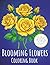 Blooming Flowers, Coloring Book: Adult Botanical Art Therapy Book Featuring 60+ Intricate Floral Designs for Stress Relief and Relaxation
