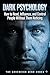Dark Psychology: A Primer: The Hidden Mechanisms of Manipulation (Free Bonus Inside) (The Sovereign Mind Codex Book 3)