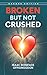 Broken But Not Crushed, Second Edition