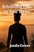 Rebuilding Life on Your Terms