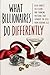 What Billionaires Do Differ...