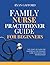 Family Nurse Practitioner Guide for Beginners: The Point-of-Care FNP Handbook for Primary Care Diagnosis and Management (FNP Survival and Practice)