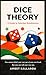 Dice Theory: A Guide to Selective Randomness