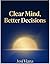 Clear Mind Better Decisions (Healing One Breath at a time Book 1)