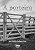 A porteira: contos e crônicas sobre o mundo lá fora (Portuguese Edition)