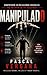 MANIPULADO: Comprender los mecanismos invisibles que influyen en tus decisiones (Spanish Edition)