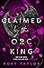 Claimed by the Orc King by Roxy Taylor