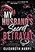 My Husband's Secret Betrayal by Elizabeth Harps