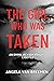 The Girl Who Was Taken by Angela P. Van Breemen