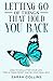 Letting Go of Things That Hold You Back : How to Declutter Your Life, Find a Fresh Reset and Be Your Real Self