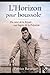 L'Horizon pour Boussole: Du cœur de la Royale aux lagons de la Polynésie (French Edition)