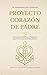PROYECTO CORAZÓN DE PADRE: Orientaciones Bíblicas y Teológicas para la Vivencia Auténtica de la Fe (Spanish Edition)